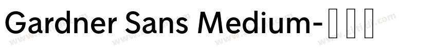 Gardner Sans Medium字体转换 Gardner Sans Medium字体转换